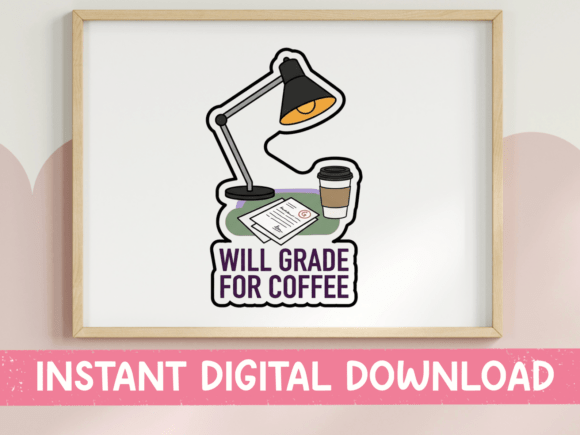 Will Grade for Coffee: A Graphic for Teacher Gifts