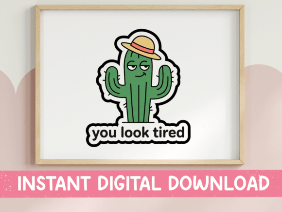 You Look Tired Cactus Sticker for T-Shirt Graphics